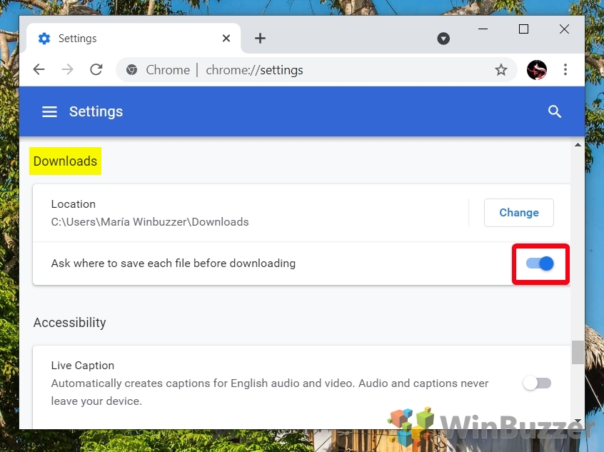 Windows 10 - Chrome - More - Settings - Advanced - Downloads - Ask where to Save On